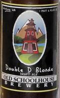 Old Schoolhouse Double D Blonde