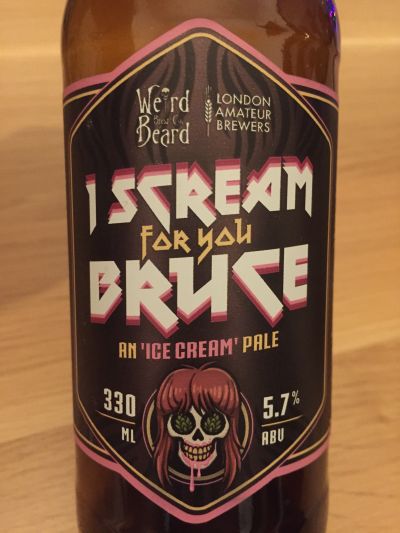 Weird Beard / London Amateur Brewers I Scream for You Bruce